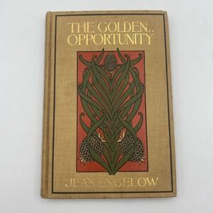 Antique The Golden Opportunity by Jean Ingelow 1900 HC 1st Ed Illustrated